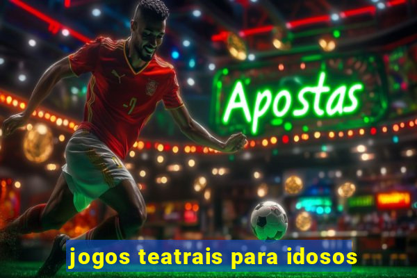 jogos teatrais para idosos